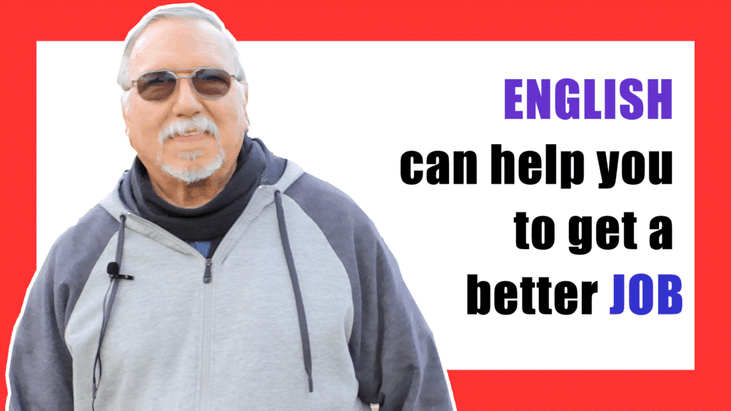 ENGLISH can help you to get a better JOB