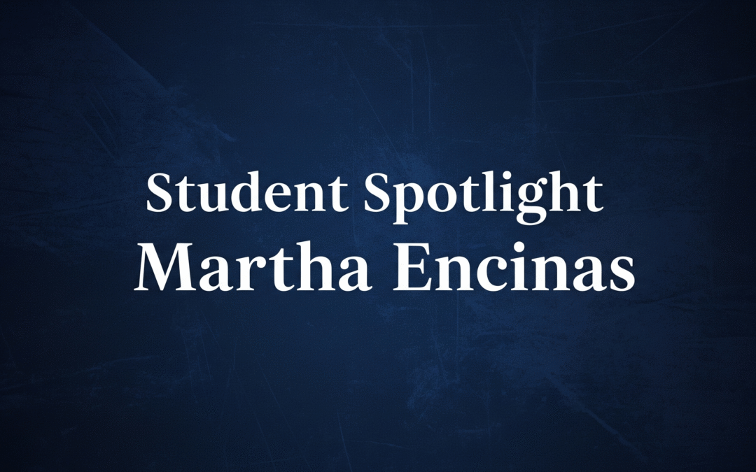 Student Spotlight: Martha Encinas