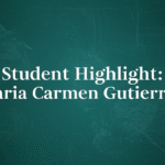 Student Highlight: Maria Carmen Gutierrez