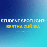 Student Spotlight Bertha Zuñiga 1